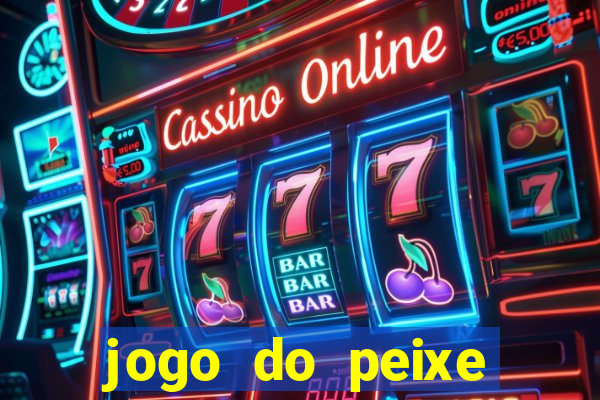 jogo do peixe ganhar dinheiro